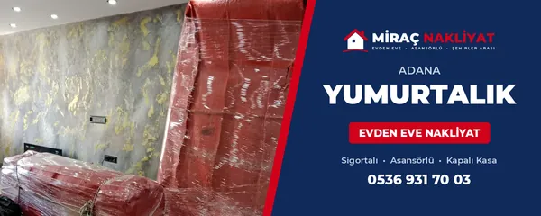  Adana Yumurtalık Evden Eve Nakliyat 