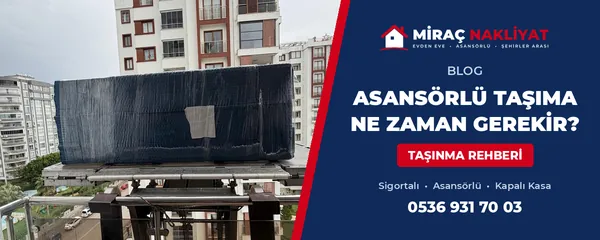 Asansörlü Taşıma Ne Zaman Gerekir?