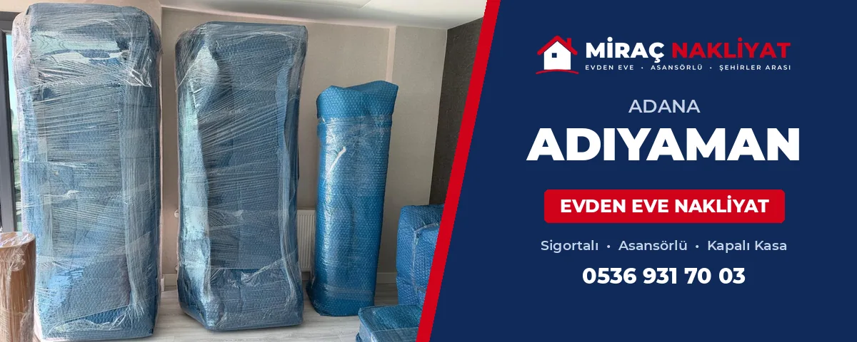 Adana Adıyaman Evden Eve Nakliyat