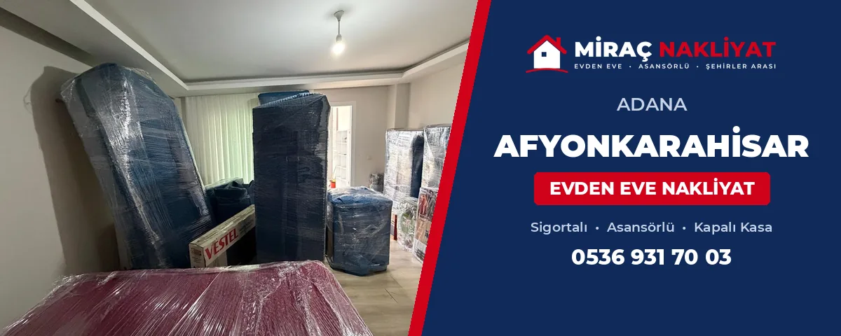 Adana Afyonkarahisar Evden Eve Nakliyat