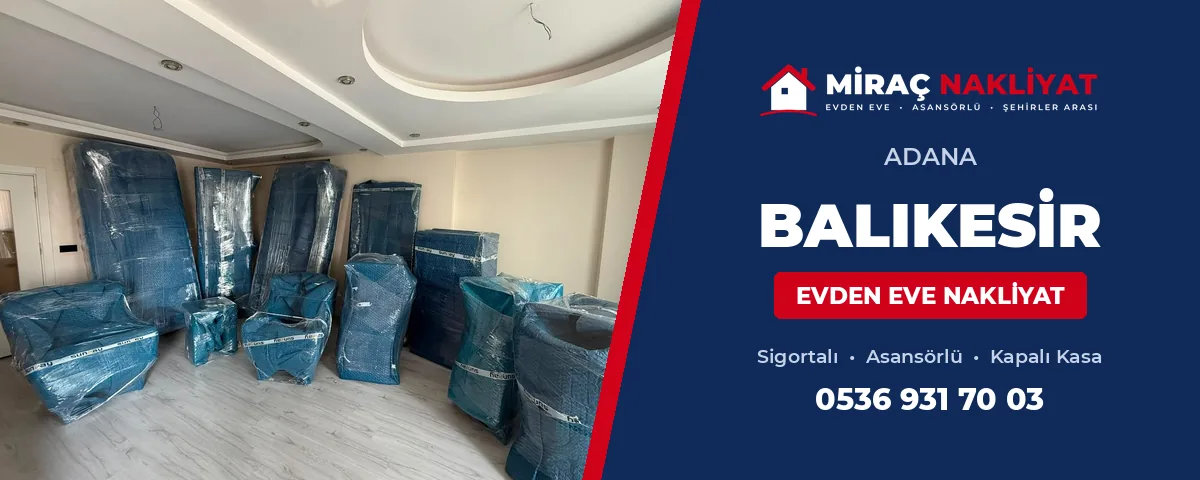 Adana Balıkesir Evden Eve Nakliyat